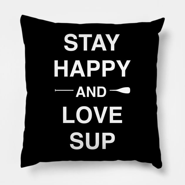 Stay happy & love SUP Pillow by comecuba67