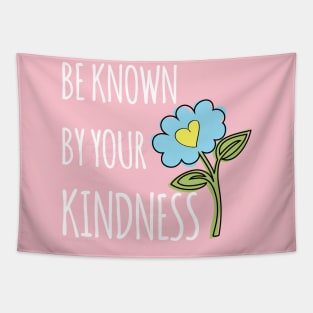 Be known for your kindness Tapestry