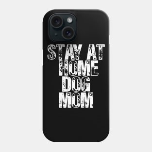 Stay At Home Dog Mom Phone Case