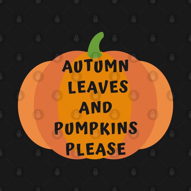 Autumn Leaves and Pumpkins Please Fall Design by Up 4 Tee