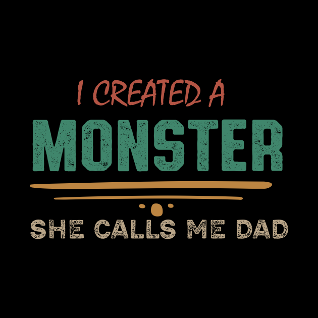 i created a monster she calls me dad