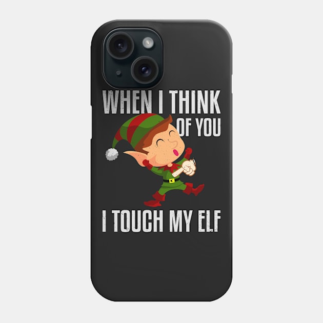 When I Think Of You I Touch My Elf Phone Case by Swagazon