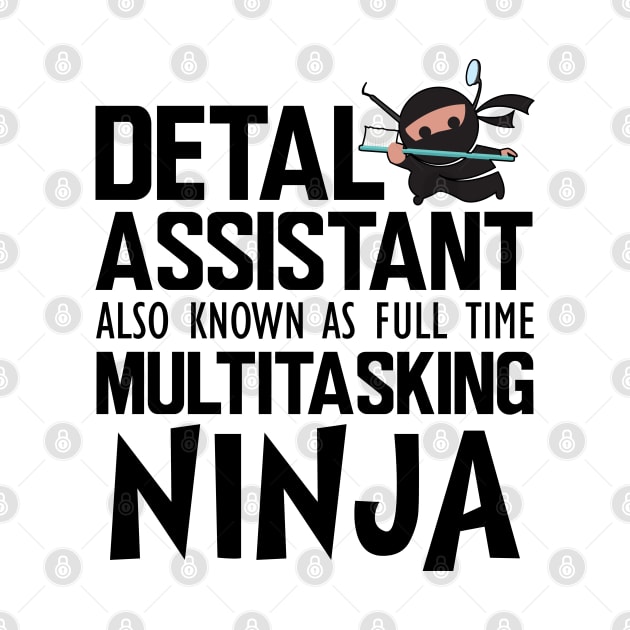 Dental Assistant also known as full time multitasking Ninja by KC Happy Shop