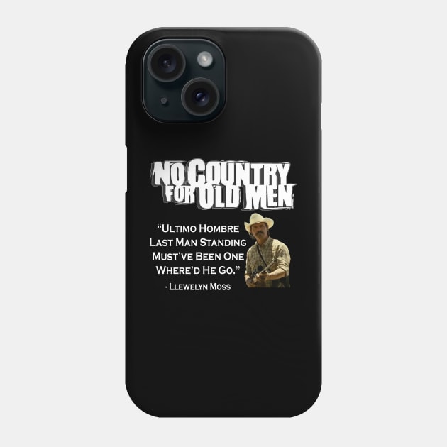 NO COUNTRY FOR OLD MEN MOVIE QUOTE Phone Case by Cult Classics