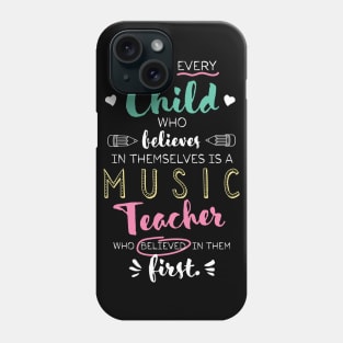 Great Music Teacher who believed - Appreciation Quote Phone Case