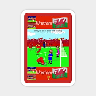 They're all at sixes and sevens, Wrexham funny football/soccer sayings. Magnet