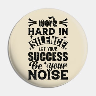 Work Hard In Silence Pin