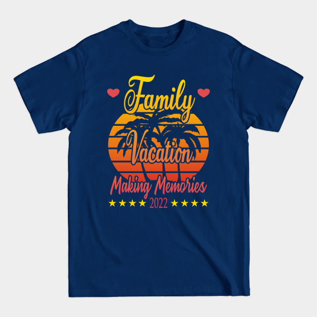 Discover Family Vacation Making Memories 2022 - Family Vacation 2022 - T-Shirt