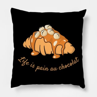 Life Is Pain Au Chocolat Pillow