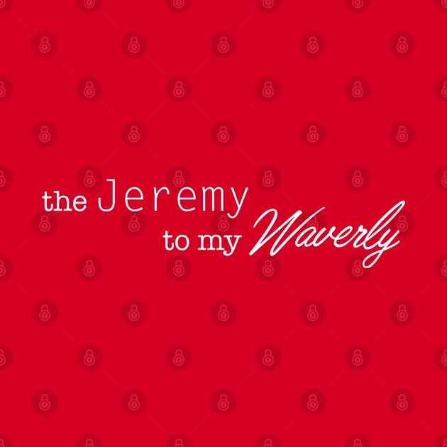 the Jeremy to my Waverly by carlafowler16