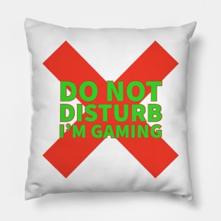 Do not disturb I’m gaming Pillow