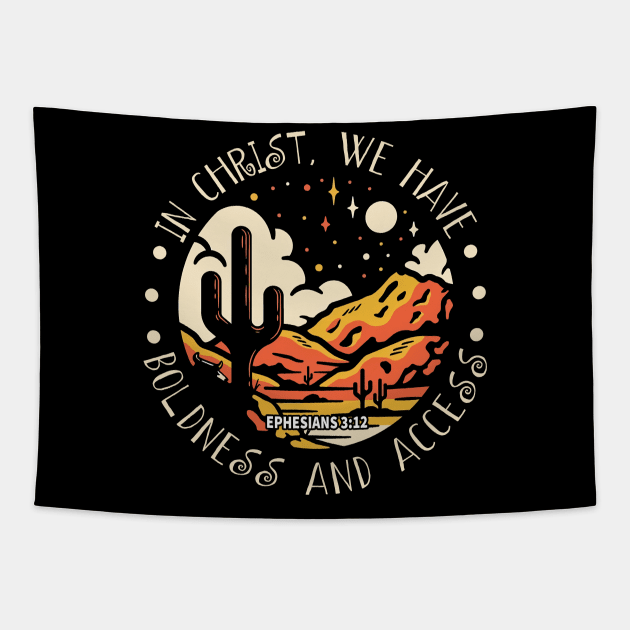 In Christ, We Have Boldness And Access Sand Cactus Mountains Tapestry by Terrence Torphy