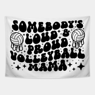 Somebody's Loud & Proud Volleyball Mama Tapestry