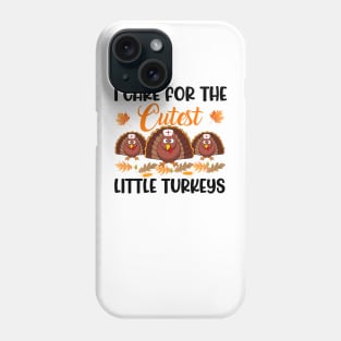 I Care For The Cutest Little Turkeys Thanksgiving Phone Case