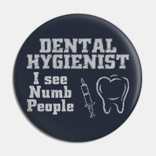 DENTAL HYGIENIST i see numb people Pin