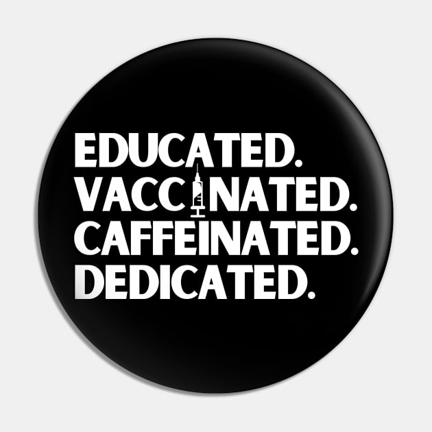 Educated Vaccinated Caffeinated Dedicated Pin by karolynmarie