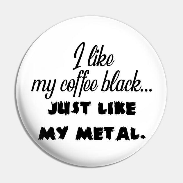 I Like My Coffee Black Pin by SandiTyche