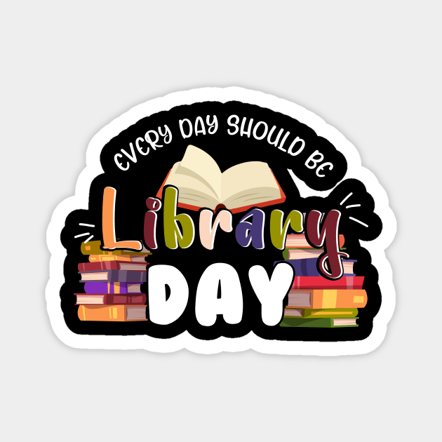 Every Day Should Be Library Day Librarian Library Quotes Magnet by Sky full of art