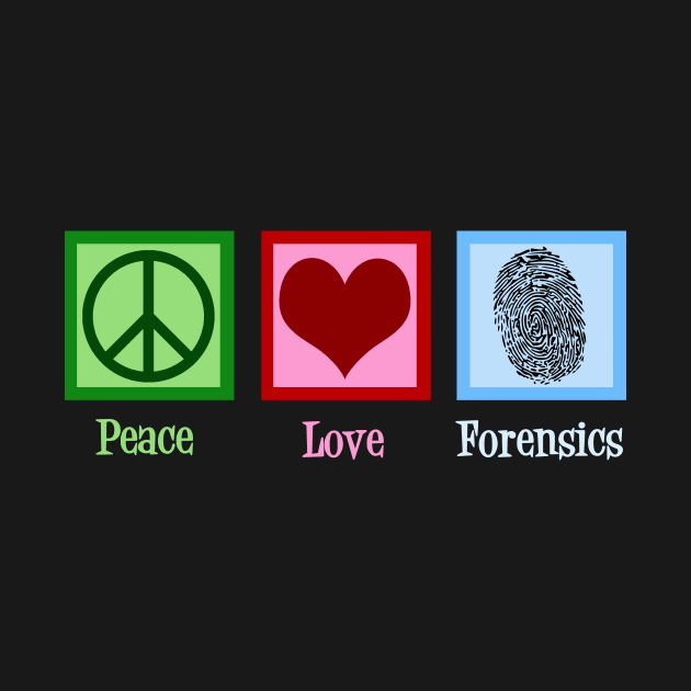 Peace Love Forensics by epiclovedesigns