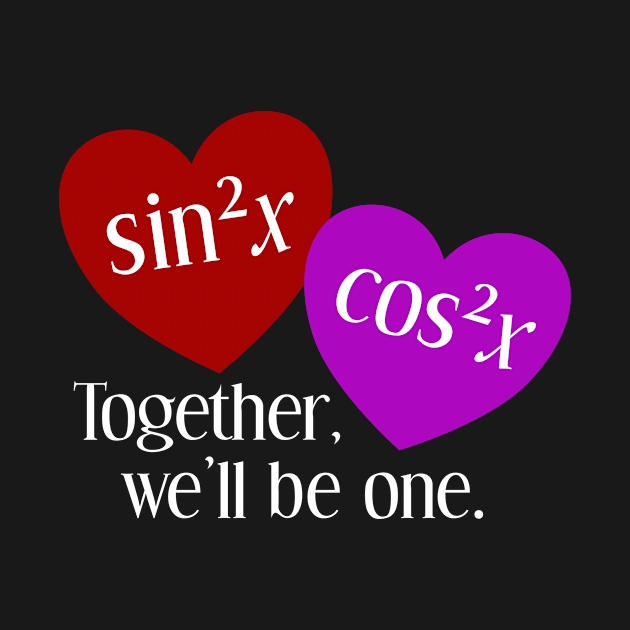 Disover Together We'll Be One: A Nerdy Valentine's Day - Math - T-Shirt