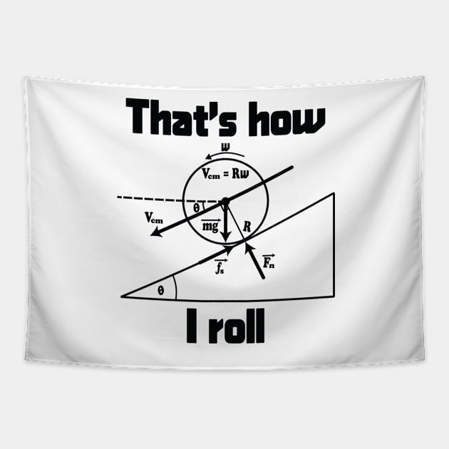 Funny Science - That's How I Roll Tapestry by ScienceCorner