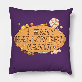 I Want Halloween Candy Pillow