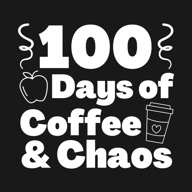 100 days of coffee and chaos 100th day of school by Teewyld