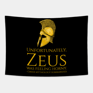 Unfortunately, Zeus Was Feeling Horny - Funny Greek Mythology Tapestry