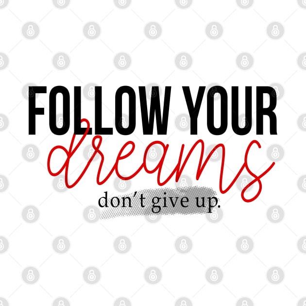 fallow your dreams don't give up by RamsApparel08