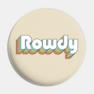 Rowdy - Retro Rainbow Typography Faded Style Pin