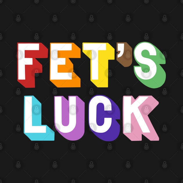 Fets Luck by OddPop