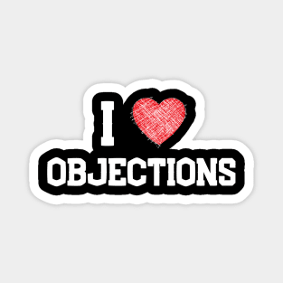 I love objections Magnet