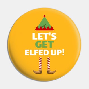LET'S GET ELFED UP! Pin