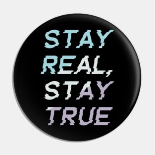 Stay real stay true Pin