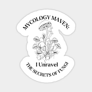 Mycology Maven: Unraveling the Secrets of Fungi... Magnet