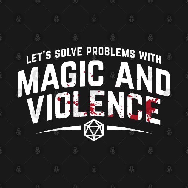 Let's Solve Problems With Magic and Violence - Funny DnD Gaming by DnlDesigns