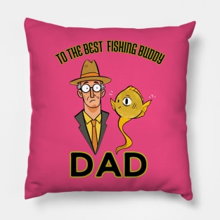 fathers day, To the best fishing buddy; dad / Fishing Buddies / Father's Day gift Pillow