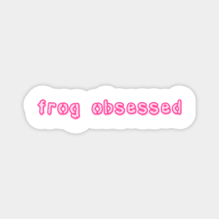 frog obsessed pink Magnet