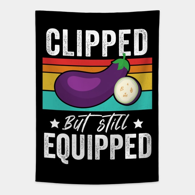 Clipped But Still Equipped Father's Day Vasectomy Tapestry by Giftyshoop