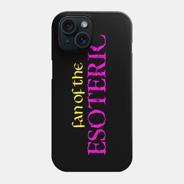 Fan Of The Esoteric Phone Case by Long Cat Media