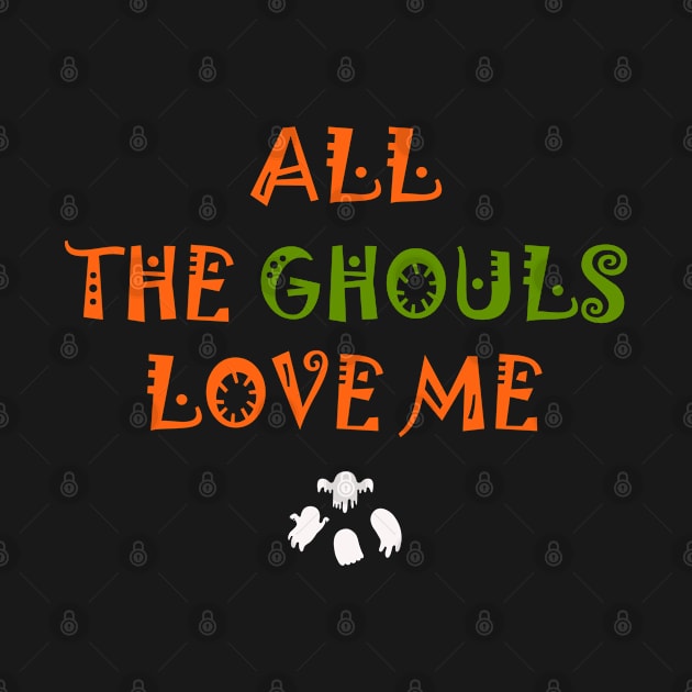 ALL GHOULS LOVE ME by Yanzo