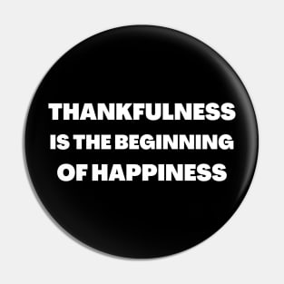 Motivational Message- Thankfulness Is The Beginning Of Happiness. Pin