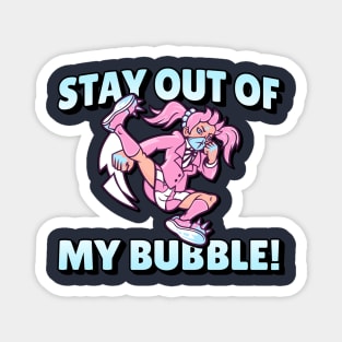 STAY OUT MY BUBBLE GIRL Magnet