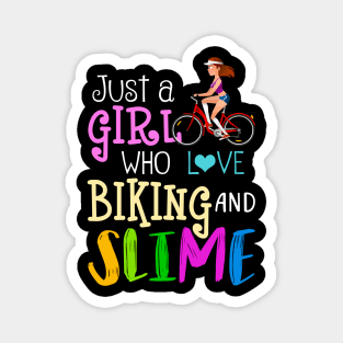 Just A Girl Who Loves Biking And Slime Magnet