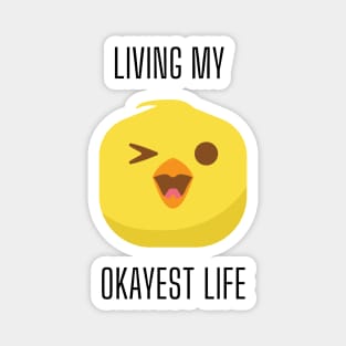 Living my Okayest Life - Bird Edition Magnet