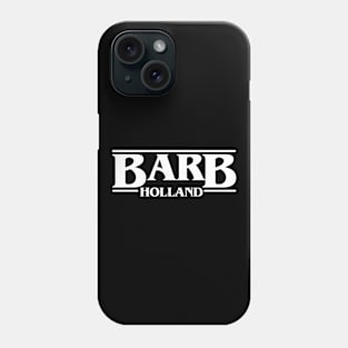 Barb Stranger Holland Things Phone Case