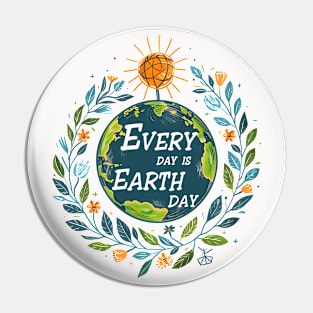 Every day is Earth Day Pin