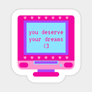 You Deserve Your Dreams Retro Computer Magnet