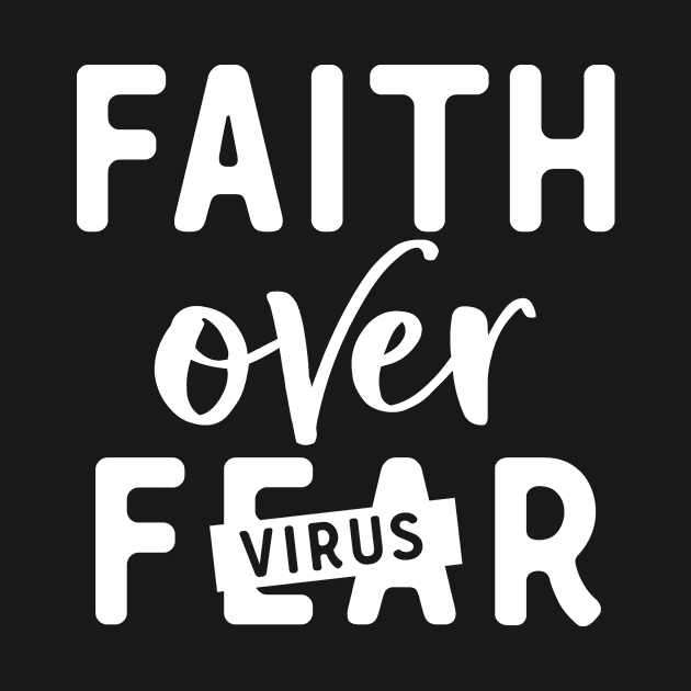 Being Quarantined Gift Faith Over Fear Virus by StacysCellar