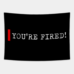 You're fired Tapestry